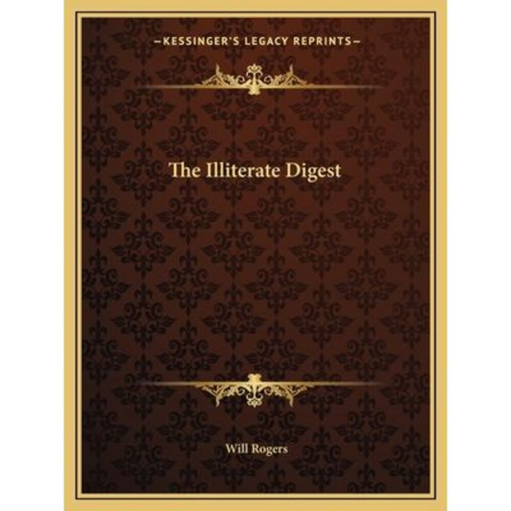 The Illiterate Digest -- Will Rogers